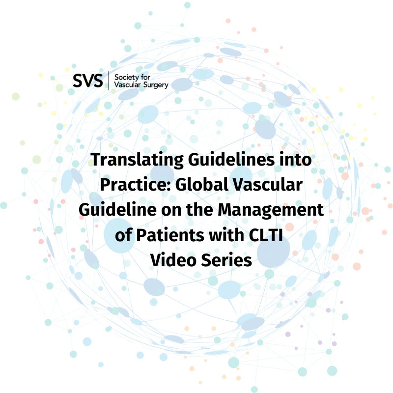 Translating Guidelines into Practice: Global Vascular Guideline on the Management of Patients with CLTI  Video Series