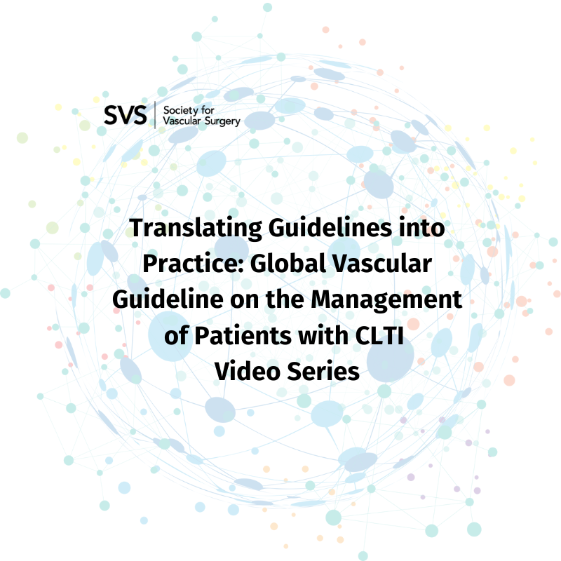Translating Guidelines into Practice: Global Vascular Guideline on the Management of Patients with CLTI Video Series